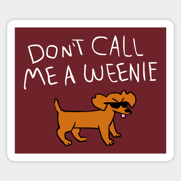 Don't Call Me a Weenie (Version 2) Sticker by sky665